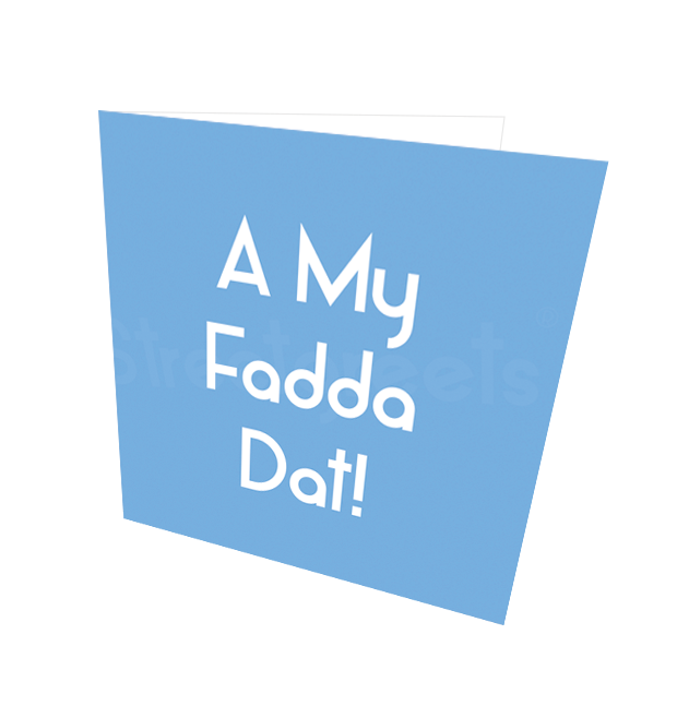 A MY FADDA DAT! CARD - Streetgreets