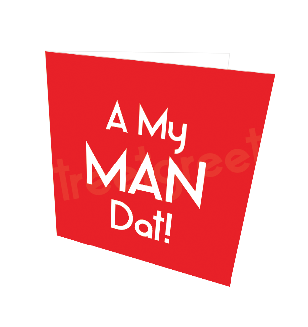 A MY MAN DAT CARD - Streetgreets