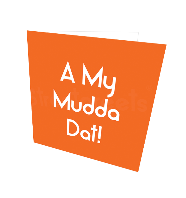 A MY MUDDA DAT CARD - Streetgreets