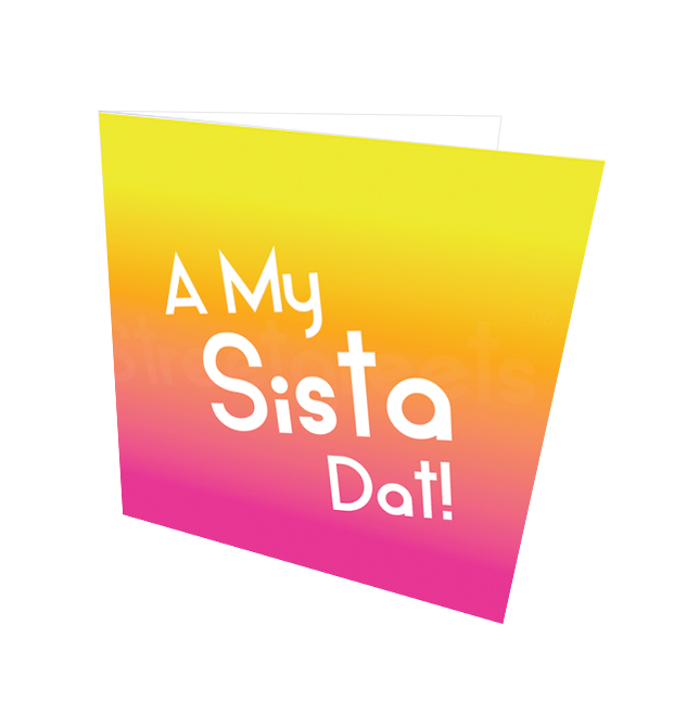 A MY SISTA DAT CARD - Streetgreets