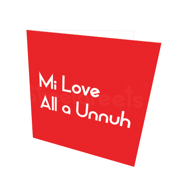 MI LOVE ALL A UNNUH CARD - Streetgreets