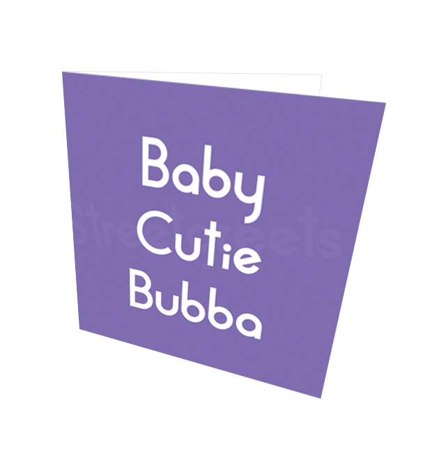 BABY CUTIE BUBBA CARD - Streetgreets