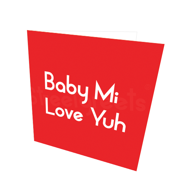 BABY MI LOVE YUH CARD - Streetgreets