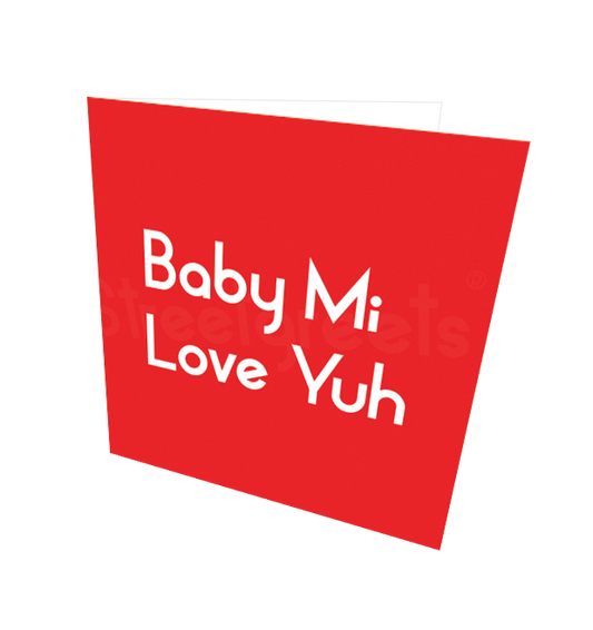 BABY MI LOVE YUH CARD - Streetgreets