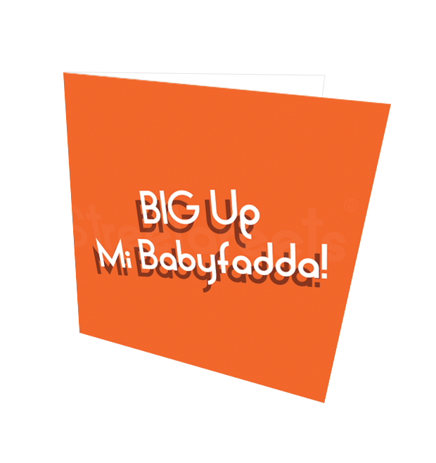 BIG UP BABYFADDA CARD - Streetgreets
