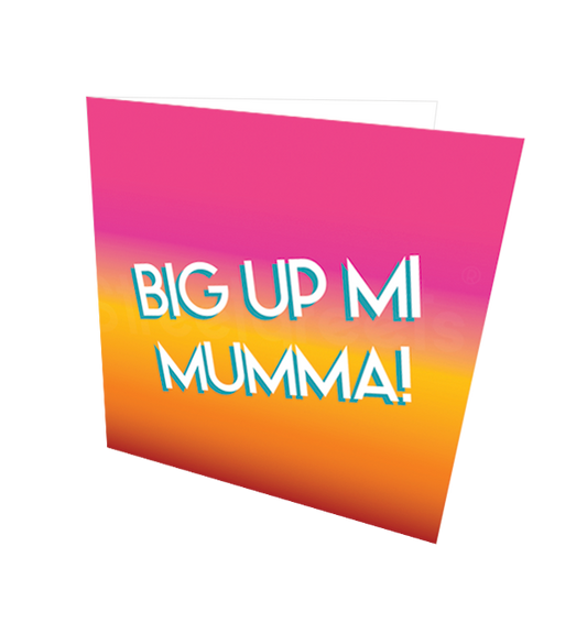 BIG UP MI MUMMA CARD - Streetgreets