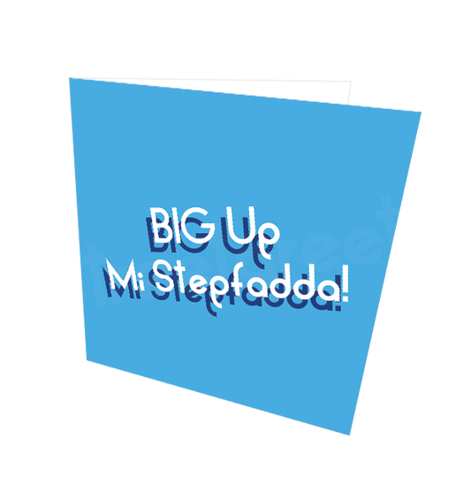 BIG UP STEPFADDA CARD - Streetgreets