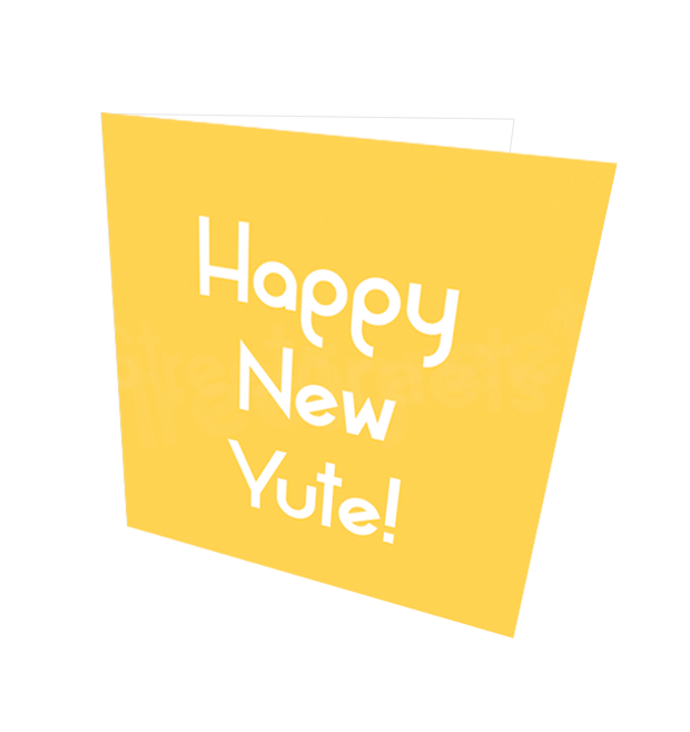 HAPPY NEW YUTE CARD - Streetgreets