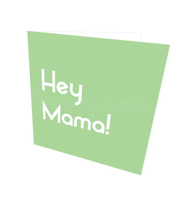 HEY MAMA CARD - Streetgreets