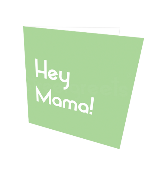 HEY MAMA CARD - Streetgreets