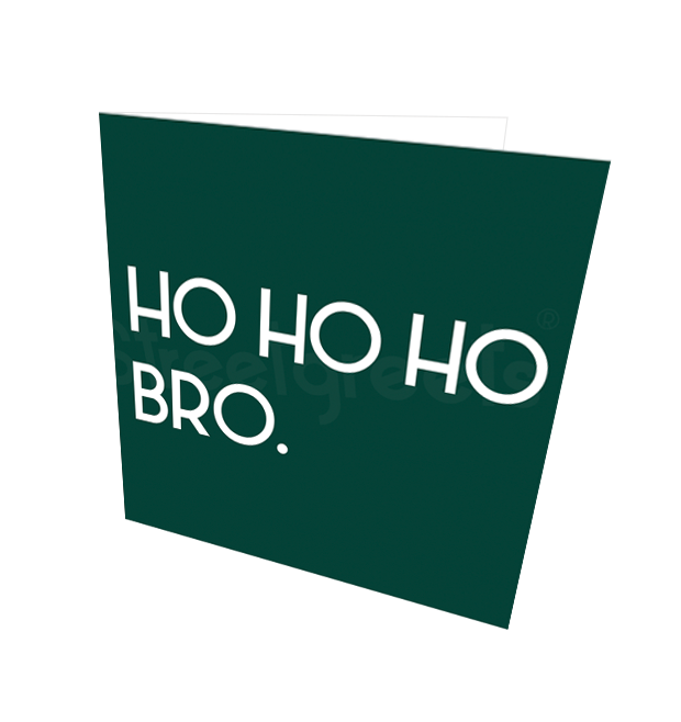 HO HO HO BRO CARD - Streetgreets