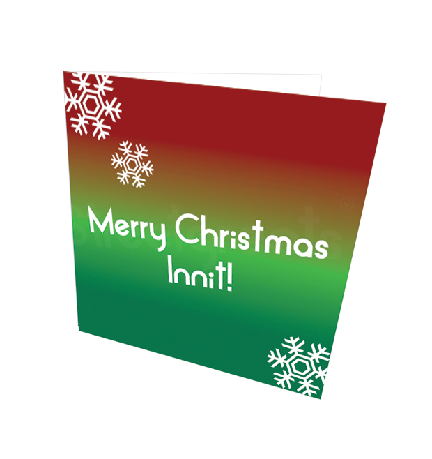 MERRY CHRISTMAS INNIT CARD - Streetgreets