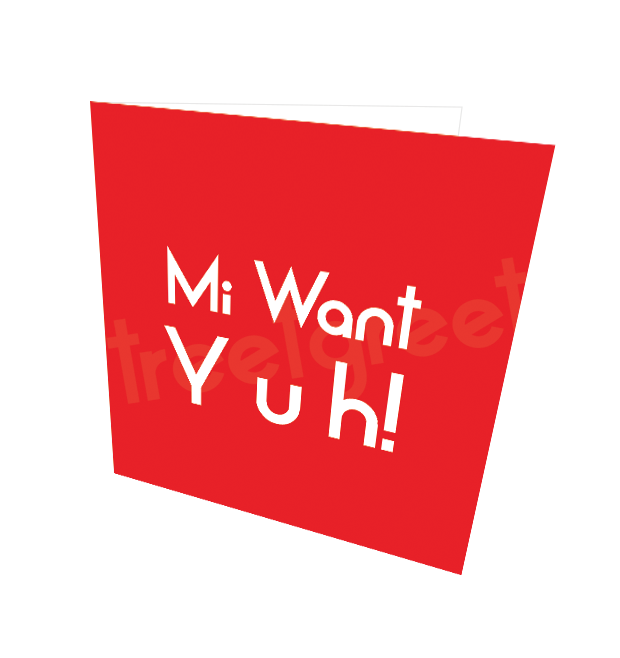 MI WANT YUH CARD - Streetgreets