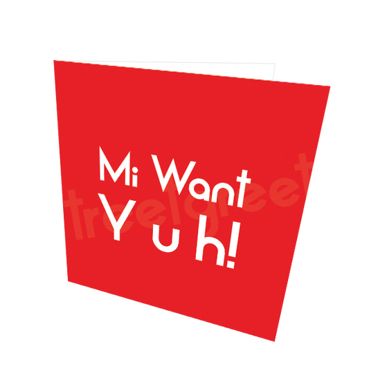 MI WANT YUH CARD - Streetgreets