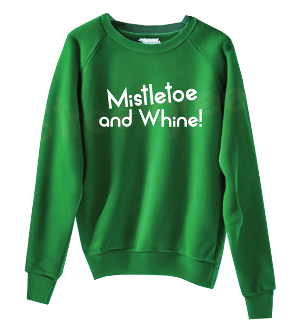 MISTLETOE & WHINE SWEATSHIRT - Streetgreets