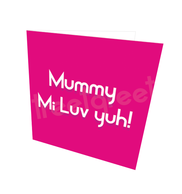 MUMMY MI LUV YUH CARD - Streetgreets