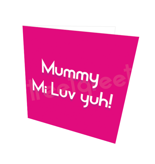 MUMMY MI LUV YUH CARD - Streetgreets