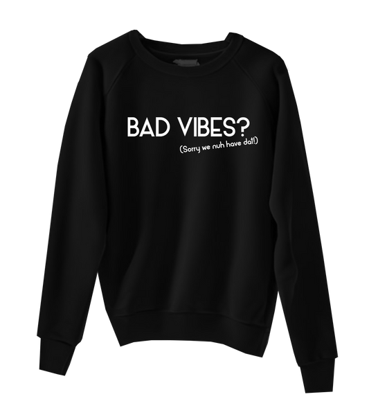 NO BAD VIBES SWEATSHIRT - Streetgreets