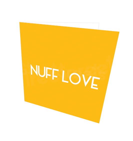 NUFF LOVE CARD - Streetgreets