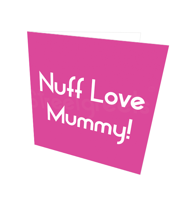 NUFF LOVE MUMMY CARD - Streetgreets