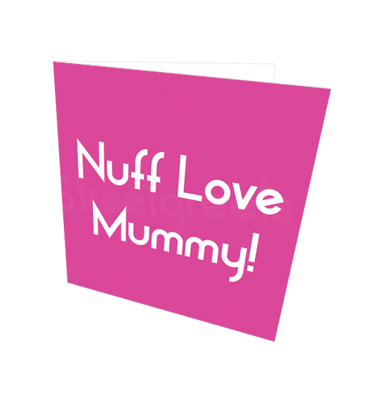 NUFF LOVE MUMMY CARD - Streetgreets