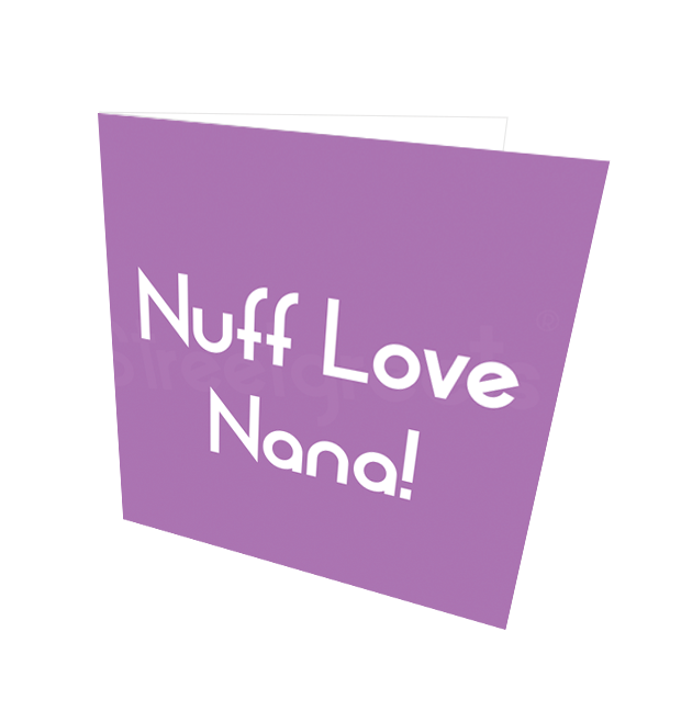 NUFF LOVE NANA CARD - Streetgreets