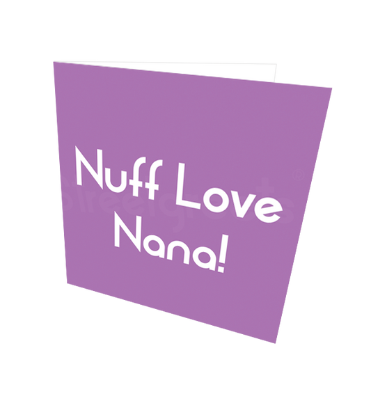 NUFF LOVE NANA CARD - Streetgreets