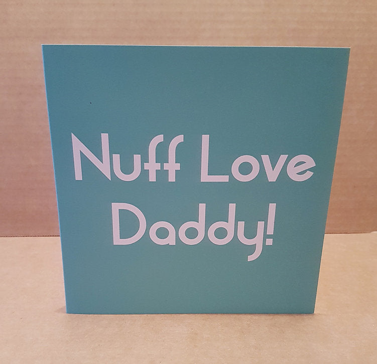 NUFF LOVE DADDY CARD - Streetgreets