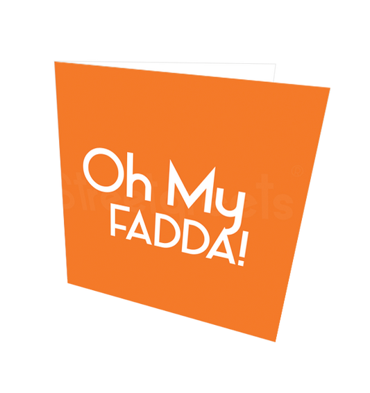 OH MY FADDA! CARD - Streetgreets