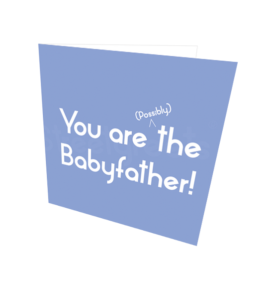 POSSIBLY BABYFATHER CARD - Streetgreets