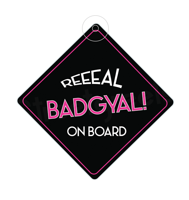 REAL BADGYAL CAR SIGN - Streetgreets