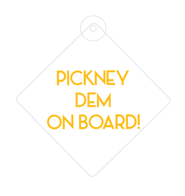 PICKNEY DEM CAR SIGN - Streetgreets