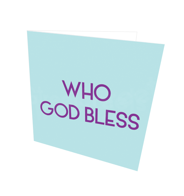 WHO GOD BLESS CARD - Streetgreets