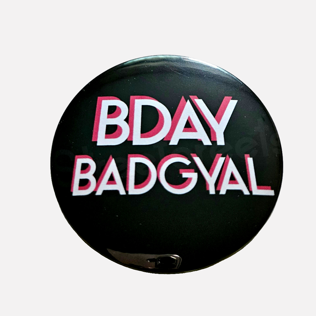 BDAY BADGYAL BADGE - Streetgreets