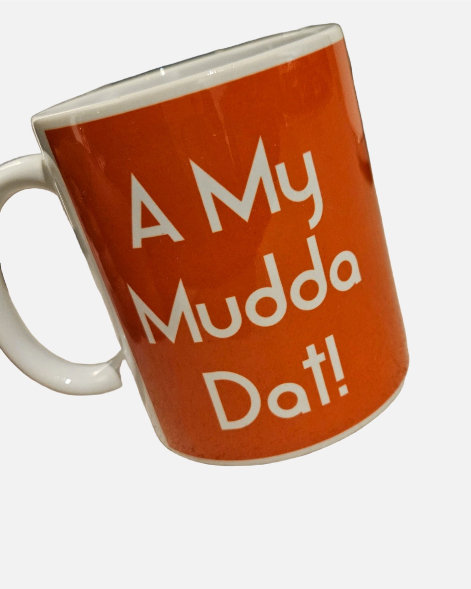 A MY MUDDA DAT MUG - Streetgreets