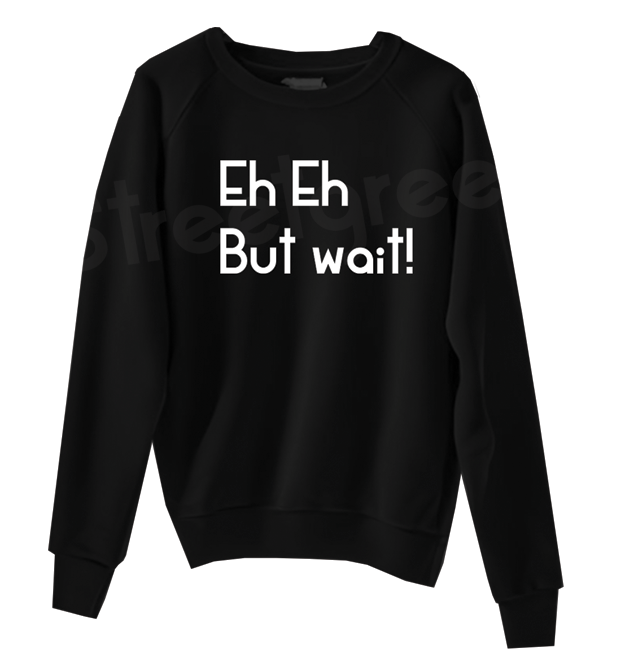 EH EH SWEATSHIRT