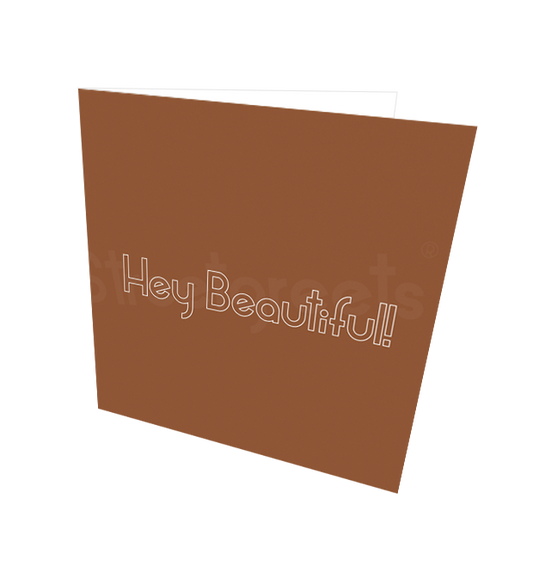 HEY BEAUTIFUL CARD - Streetgreets