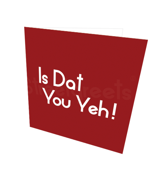 IS DAT YOU YEH! CARD