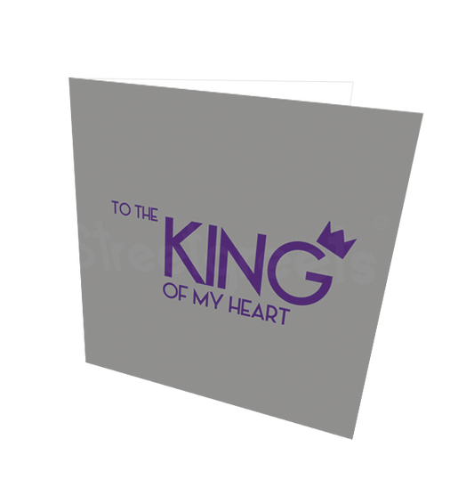 KING OF MY HEART CARD - Streetgreets