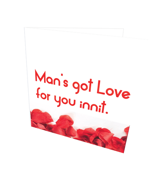 MANS GOT LOVE CARD - Streetgreets