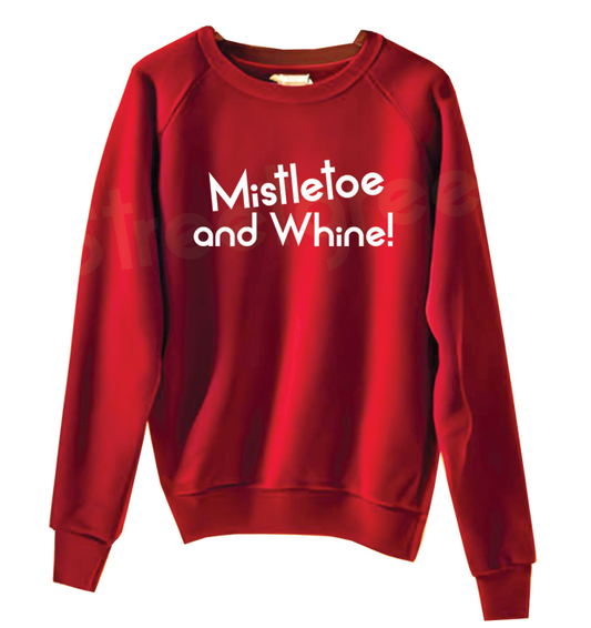 MISTLETOE & WHINE SWEATSHIRT - Streetgreets