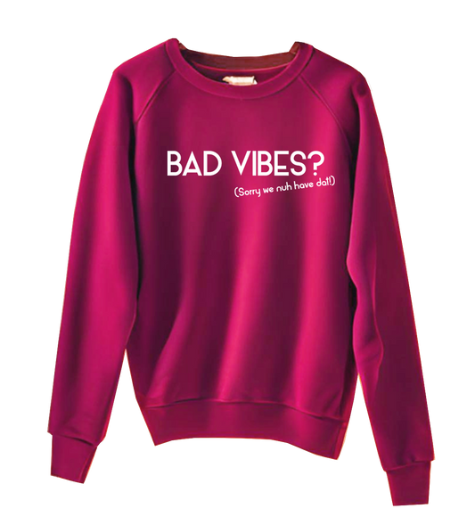 NO BAD VIBES SWEATSHIRT - Streetgreets