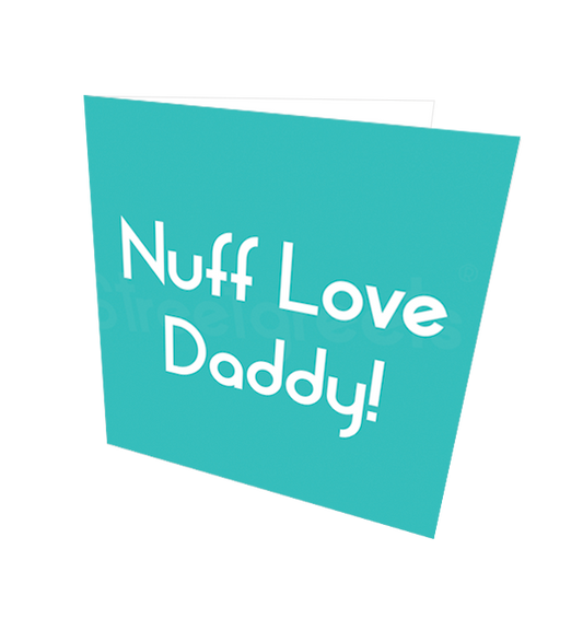 NUFF LOVE DADDY CARD - Streetgreets