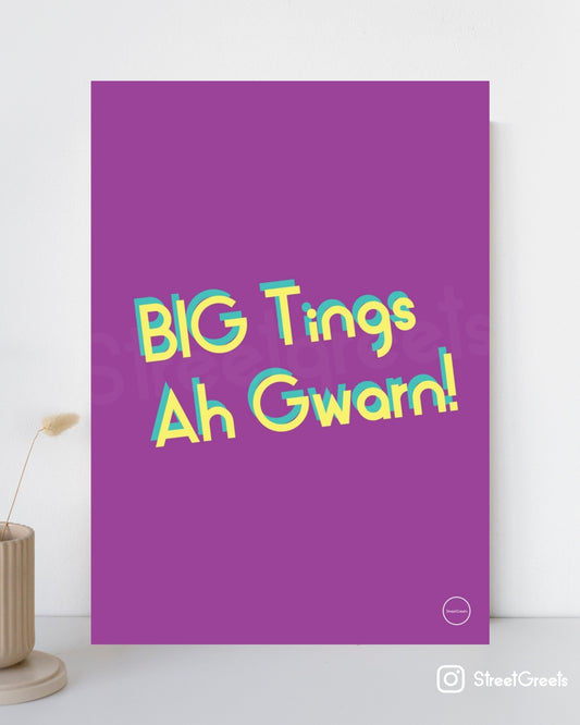 BIG TINGS AH GWARN POSTER - Streetgreets