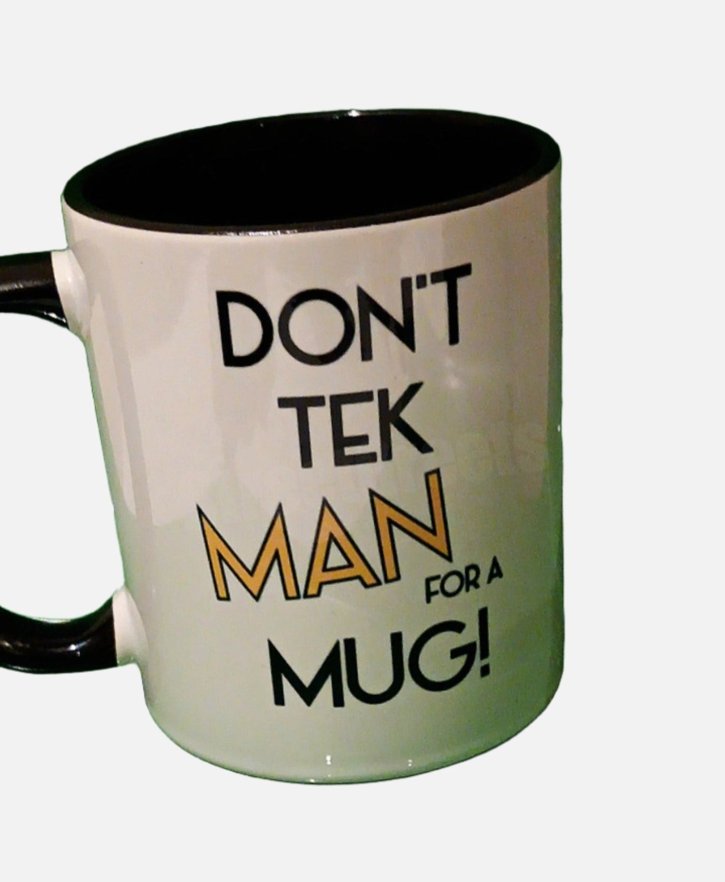 DON'T TEK MAN FOR A MUG