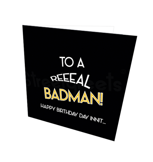 REAL BADMAN HB CARD - Streetgreets