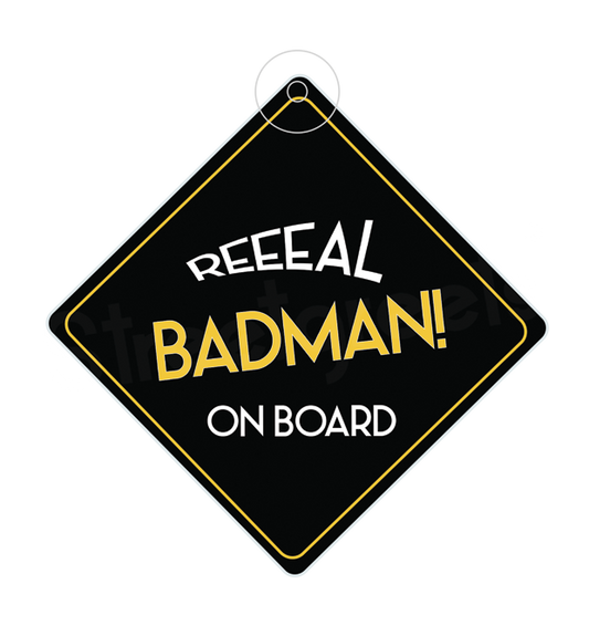 REAL BADMAN CAR SIGN - Streetgreets