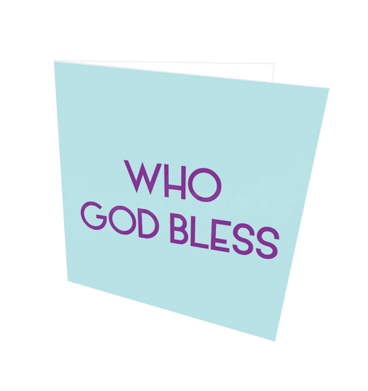 WHO GOD BLESS CARD - Streetgreets