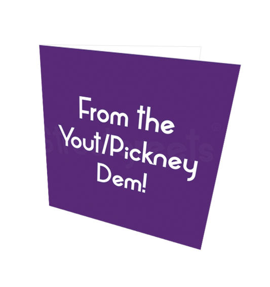 YOUT/PICKNEY DEM CARD